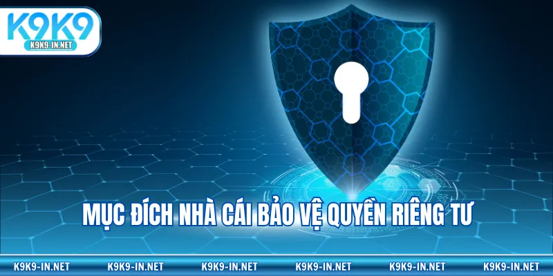 Mục đích nhà cái bảo vệ quyền riêng tư